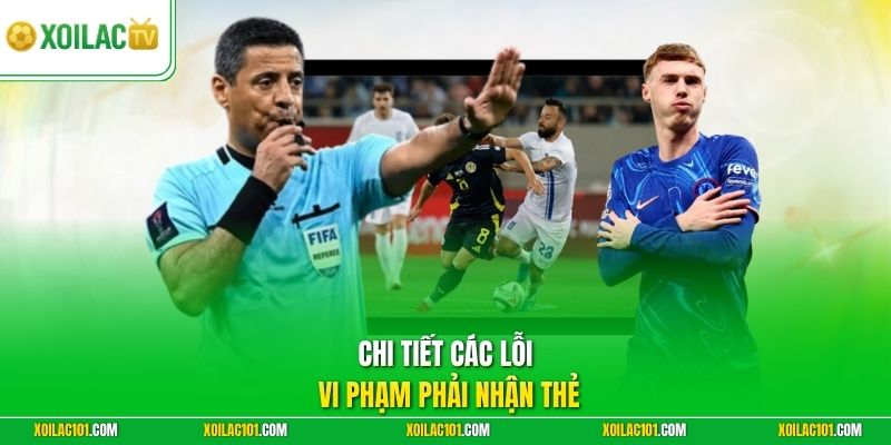 Luật Thẻ Vàng Thẻ Đỏ - Xoilac Cập Nhật Tiêu Chuẩn Mới 2 Chi tiết các lỗi vi phạm phải nhận thẻ