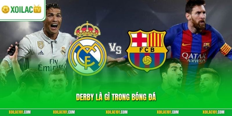 Derby Là Gì Trong Bóng Đá | Sức Nóng Khốc Liệt Của Trận Đấu