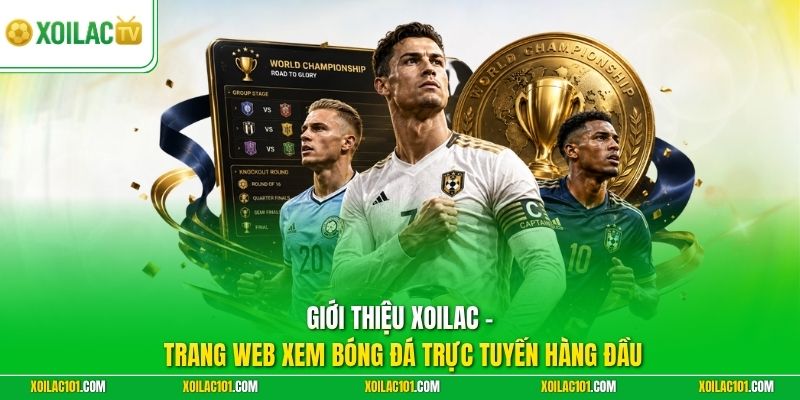 Giới thiệu Xoilac - trang web xem bóng đá trực tuyến hàng đầu