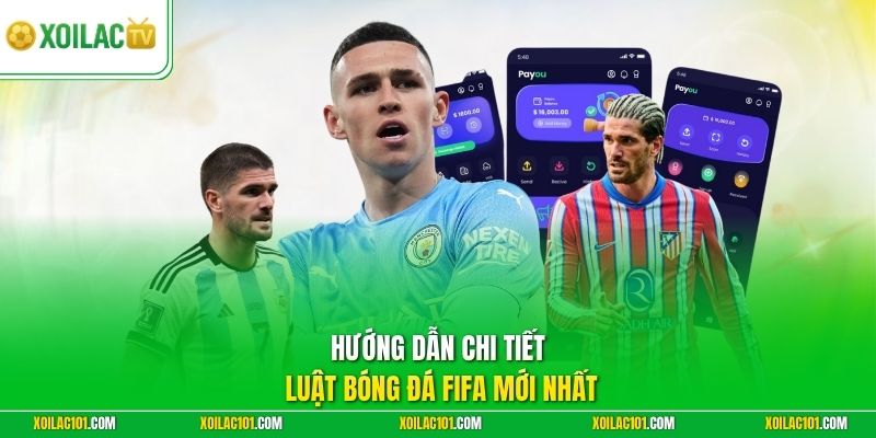 Hướng dẫn chi tiết luật bóng đá FIFA mới nhất