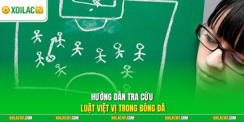 Luật Việt Vị Trong Bóng Đá - Giải Mã Nhanh Trên Trang Thể Thao 3 Hướng dẫn tra cứu luật việt vị trong bóng đá