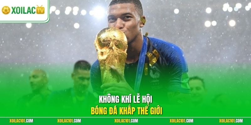 World Cup Là Gì - Ngày Hội Bóng Đá Của Các Châu Lục Bùng Nổ 3 Không khí lễ hội bóng đá khắp thế giới