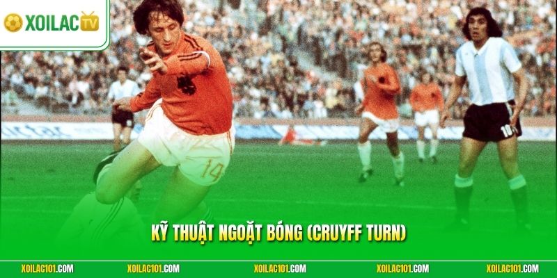 Kỹ Thuật Ngoặt Bóng (Cruyff Turn) - 3 Bước Chuẩn Hiệu Quả
