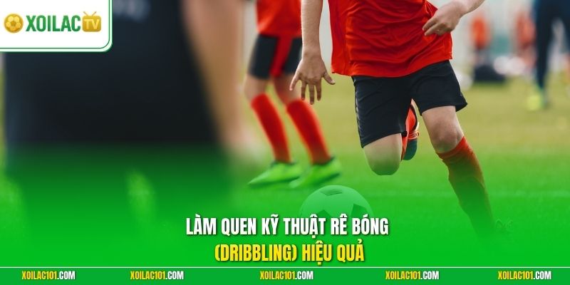Kỹ Thuật Rê Bóng (Dribbling) Hiệu Quả | Vượt Qua Đối Thủ 1 Làm quen kỹ thuật rê bóng (Dribbling) hiệu quả