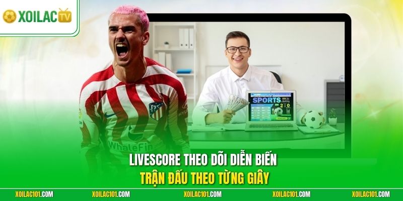 Xoilac TV - Kênh Xem Trực Tiếp Bóng Đá Trực Tuyến Full HD 6 Livescore theo dõi diễn biến trận đấu theo từng giây