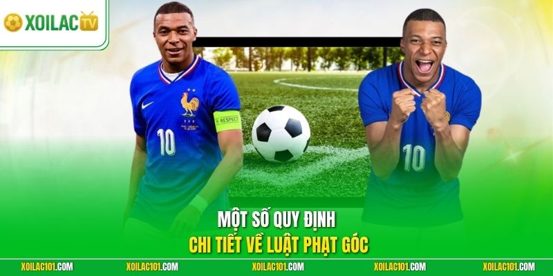 Luật Phạt Góc Bóng Đá - Hướng Dẫn Đọc Chi Tiết Từ A-Z 2 Một số quy định chi tiết về luật phạt góc