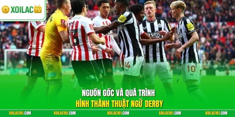 Derby Là Gì Trong Bóng Đá | Tìm Hiểu Nguồn Gốc Thuật Ngữ 2 Nguồn gốc và quá trình hình thành thuật ngữ Derby