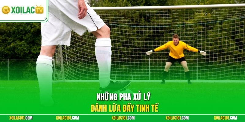 Kỹ Thuật Giả Sút, Giả Động Tác Chuẩn Giúp Đánh Lừa Đối Thủ 2 Những pha xử lý đánh lừa đầy tinh tế