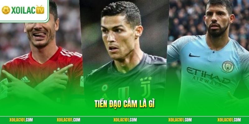 Tiền Đạo Cắm Là Gì - Vai Trò Và Kỹ Năng Săn Bàn Top #1