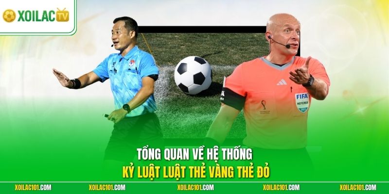 Luật Thẻ Vàng Thẻ Đỏ - Xoilac Cập Nhật Tiêu Chuẩn Mới 1 Tổng quan về hệ thống kỷ luật luật thẻ vàng thẻ đỏ