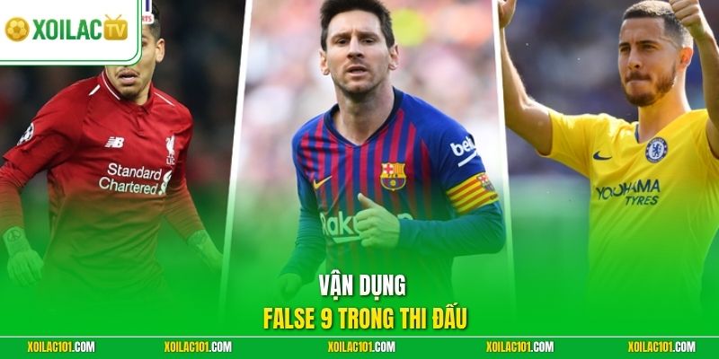 False 9 Là Gì | Bí Quyết Phá Vỡ Hệ Thống Phòng Ngự Cực Hay 2 Vận dụng False 9 trong thi đấu