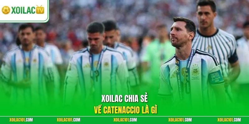 Catenaccio Là Gì - Lịch Sử Của Chiến Thuật Huyền Thoại 1 Xoilac chia sẻ về catenaccio là gì