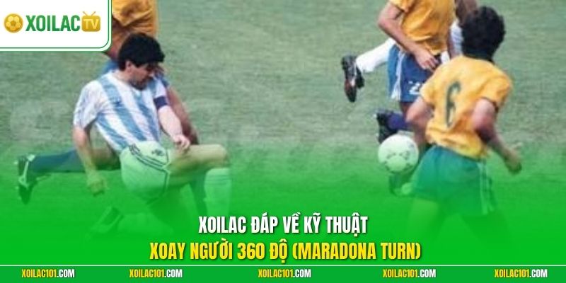 Kỹ Thuật Xoay Người 360 Độ (Maradona Turn) Thoát Pressing 1 Xoilac đáp về kỹ thuật xoay người 360 độ (Maradona Turn)