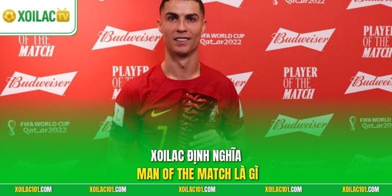 Man Of The Match Là Gì - Danh Hiệu Tôn Vinh Cầu Thủ Xuất Sắc 1 Xoilac định nghĩa Man of the Match là gì